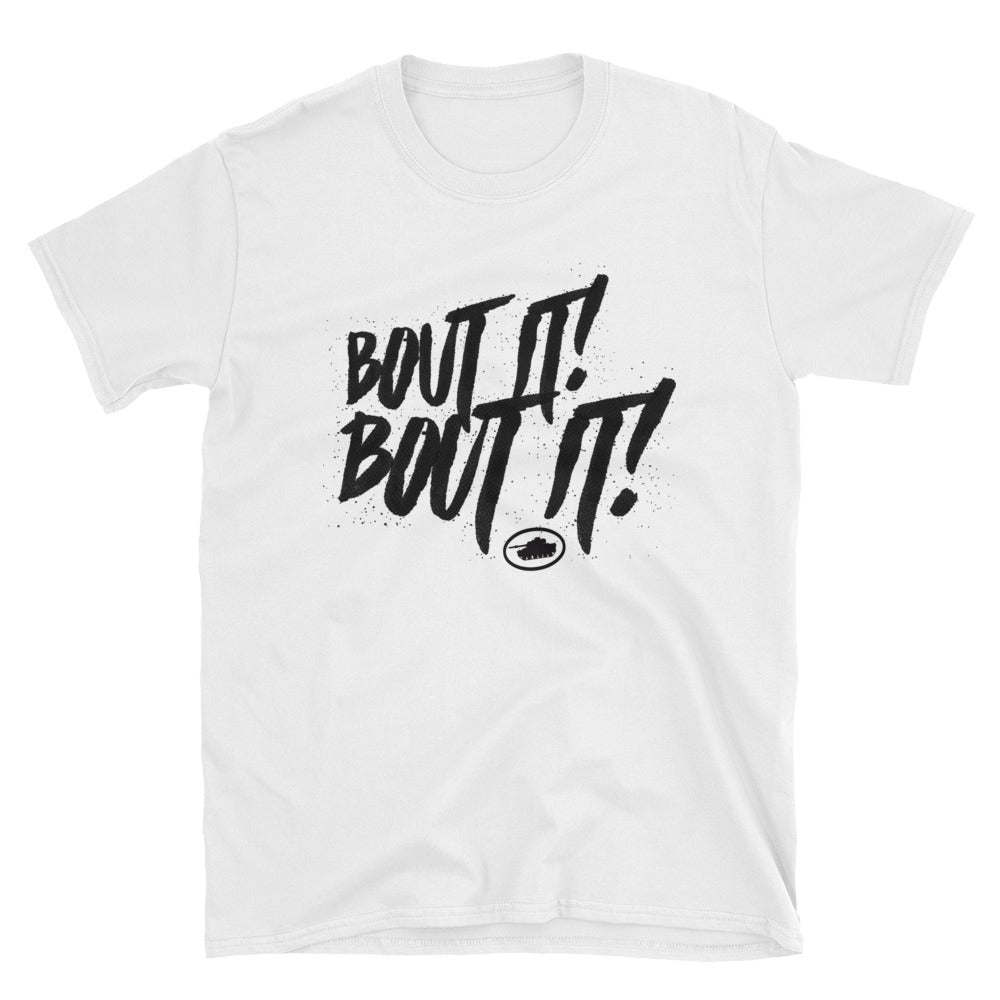 Bout It Bout It - Short-Sleeve Unisex T-Shirt